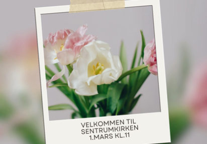Sentrumkirken – søndag 01.03 kl 1100