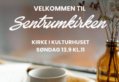 Sentrumkirken – søndag 13.09 kl 1100